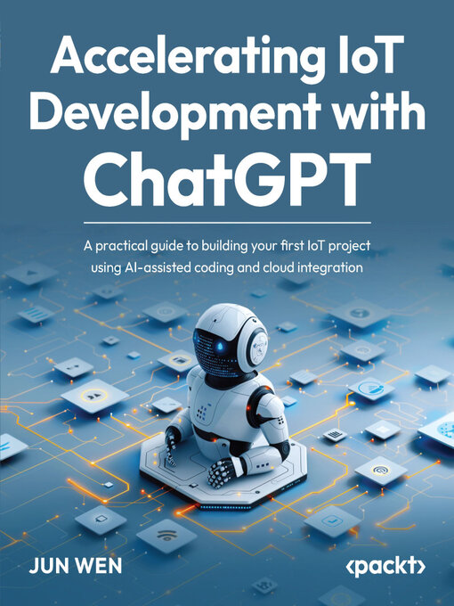 Title details for Accelerating IoT Development with ChatGPT by Jun Wen - Wait list